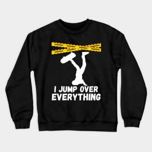 I Jump Over Everything - Funny Skateboard Skate Gift graphic Crewneck Sweatshirt